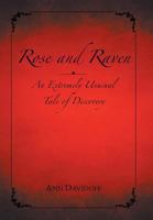 Rose and Raven: An Extremely Unusual Tale of Discovery 1524619493 Book Cover