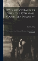 My Diary of Rambles With the 25Th Mass: Volunteer Infantry, With Burnside's Coast Division; 18Th Army Corps, and Army of the James 3337174930 Book Cover