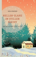 Heller Glanz in stiller Nacht: Neue Weihnachtsgeschichten, Gedichte 3755700352 Book Cover