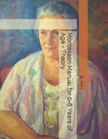 Montessori Manual for 0-6 Years of Age - Theory B0G583QWF9 Book Cover