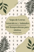 Sopa de Letras Naturaleza y Animales: 100 Rompecabezas para Adultos B0CM1LHW87 Book Cover