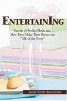 Entertaining: Secrets of Perfect Hosts and How They Make Their Parties the "Talk of the Town" 059539681X Book Cover