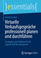Virtuelle Verkaufsgespräche professionell planen und durchführen: Strategien und Taktiken für die digitale B2B Vertriebspraxis (essentials) (German Edition) 3658431431 Book Cover