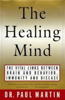 The Healing Mind: The Vital Links Between Brain and Behavior, Immunity and Disease 0312186649 Book Cover