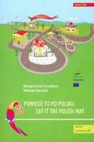 Say it the Polish Way - Powiedz to po polsku + CD (Coursebook for beginners) 8324207546 Book Cover