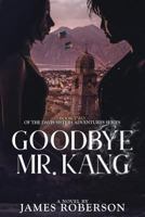 Goodbye Mr. Kang 172662661X Book Cover