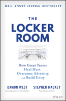 The Locker Room: How Great Teams Heal Hurt, Overcome Adversity, and Build Unity 111989784X Book Cover