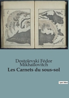Les Carnets du sous-sol: Une plongée introspective dans l'âme humaine par le maître de la littérature russe B0C9BL363N Book Cover