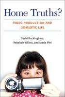 Home Truths?: Video Production and Domestic Life 0472051377 Book Cover