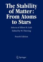 The Stability of Matter: From Atoms to Stars : Selecta of Elliott H. Lieb 354022212X Book Cover