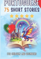 Bilingual short stories: English-Portuguese: 75 Magical Stories for English speakers learning Portuguese – with vocabulary exercises and simple words for beginners B0GQGWNLQL Book Cover