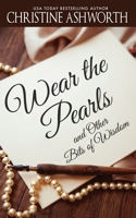 Wear the Pearls: and Other Bits of Wisdom 1951663004 Book Cover