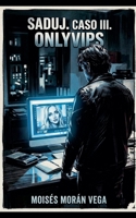 Saduj. Caso III. OnlyVIPS (Spanish Edition) B0GTNDX3NC Book Cover