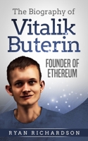 The Biography of Vitalik Buterin: Founder of Ethereum B09YQGK8Y1 Book Cover
