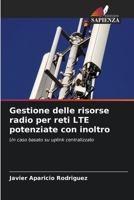 Gestione delle risorse radio per reti LTE potenziate con inoltro: Un caso basato su uplink centralizzato (Italian Edition) 6203266744 Book Cover