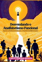Desvendando O Analfabetismo Funcional (Portuguese Edition) 652660806X Book Cover