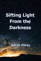 Sifting Light from the Darkness 1734137819 Book Cover