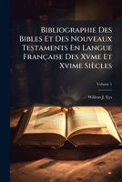 Bibliographie Des Bibles Et Des Nouveaux Testaments En Langue Française Des Xvme Et Xvime Siècles 1023864363 Book Cover