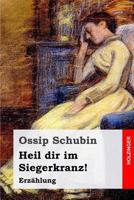 Heil dir im Siegerkranz!: Erzählung 1544139675 Book Cover