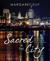 Sacred in the City: Seeing the Spiritual in the Everyday 074595698X Book Cover