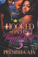 Hooked On His Thuggish Ways 3 1097559505 Book Cover