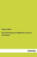 Die Entstehung Der Pflugkultur (Unsres Ackerbaus) 3846017167 Book Cover