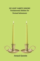 DIY LIGHT VARIETY SORCERY: Fundamental Abilities for Normal Imbuement B0CSXGH34K Book Cover