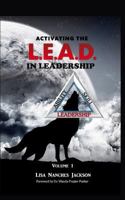 Activating the L.E.A.D. in Leadership (Volume 1) 0974800635 Book Cover
