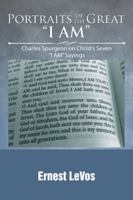 Portraits of the Great I Am: Charles Spurgeon on Christ's Seven I Am Sayings 1532017200 Book Cover