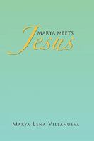 Marya Meets Jesus 1450022553 Book Cover