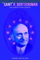 "SAINT" ROBERT SCHUMAN - Une auréole pour l'Europe (French Edition) B07RR7541H Book Cover