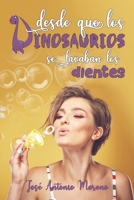 Desde que los dinosaurios se lavaban los dientes 8409037149 Book Cover