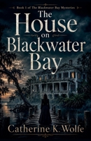 The House on Blackwater Bay (The Blackwater Bay Mysteries) B0H1ZCW7L2 Book Cover