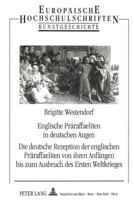 Englische Praeraffaeliten in Deutschen Augen: Die Deutsche Rezeption Der Englischen Praeraffaeliten Von Ihren Anfaengen Bis Zum Ausbruch Des Ersten We 3631447639 Book Cover
