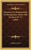 Memoires De Mademoiselle De Montpensier, Petite-Fille De Henri IV V2 (1868) 116771301X Book Cover
