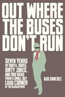 Out Where The Buses Don't Run 1482505193 Book Cover