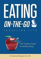 Eating on the Go: Traveling Lite 1628650745 Book Cover