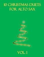 10 Christmas Duets for Alto Sax: Volume 1 (Christmas Duets for Alto Saxophone) B0CLCXRVFM Book Cover