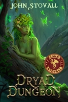 Dryad Dungeon: A Dungeon Lord Adventure (Dungeon of Dryads) 1957613807 Book Cover