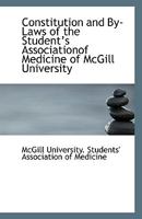 Constitution and By Laws of the Student's Associationof Medicine of McGill University 052660526X Book Cover