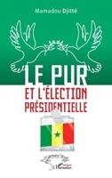 Le PUR et l’élection présidentielle (Harmattan Sénégal) (French Edition) 2336423375 Book Cover