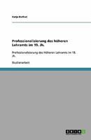 Professionalisierung des h?heren Lehramts im 19. Jh.: Professionalisierung des H?heren Lehramts im 19. Jh. 3640424859 Book Cover