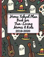Home School Plan Book for Fun-Loving Moms & Kids 2019-2020: Great Day-of-the-Dead Theme! 1078360448 Book Cover