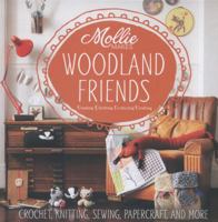 Mollie Makes: Woodland Friends: Crochet, Knitting, Sewing, Papercraft and More 1620335409 Book Cover