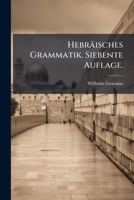 Hebräisches Grammatik. Siebente Auflage. (German Edition) 1024594408 Book Cover