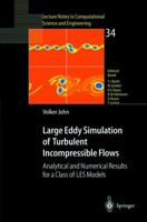 Large Eddy Simulation of Turbulent Incompressible Flows: Analytical and Numerical Results for a Class of LES Models (Lecture Notes in Computational Science and Engineering) 3540406433 Book Cover