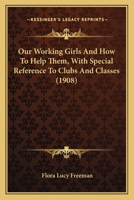 The English Churchman's Library. Our Working-Girls and How to Help Them, with Special Reference to Clubs and Classes 1437054056 Book Cover