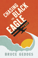 Chasing the Black Eagle 1459750594 Book Cover