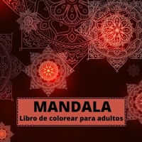 MANDALA Libro de colorear para adultos: Libro para colorear de mandalas para adultos �nico y relajante para la mente - Hermosos 100 dise�os de mandalas para aliviar el estr�s - Mandalas para adultos 1008927546 Book Cover