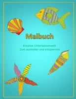 Malbuch: Kreative Unterwasserwelt zum ausmalen und entspannen 1523891629 Book Cover